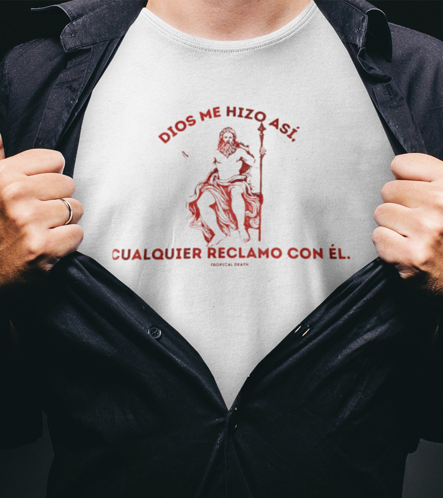 Dios Me Hizo Así Cualquier Reclamo Con Él Irónica Bird T-Shirt