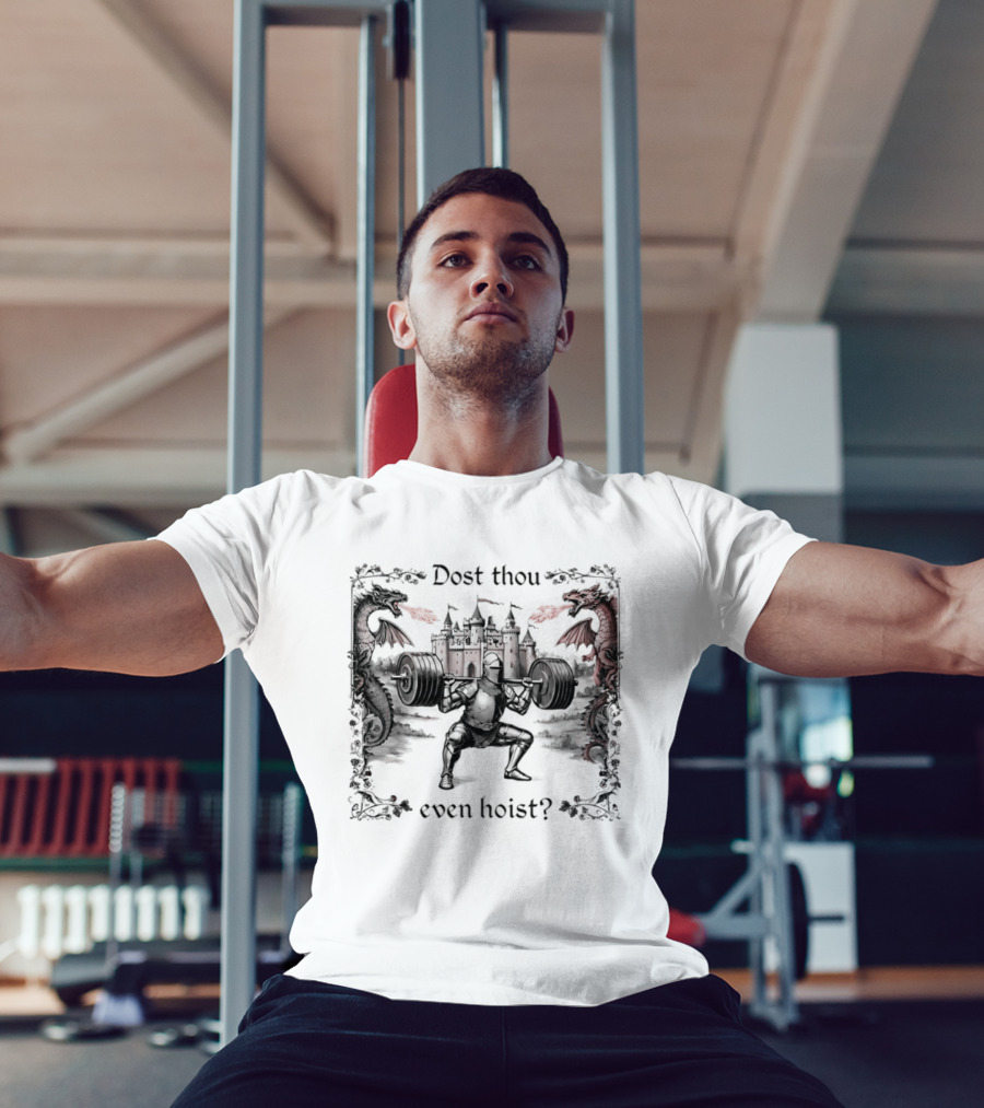 Dost Thou Even Hoist Knight Dragons Castle Fire Medieval T-Shirt