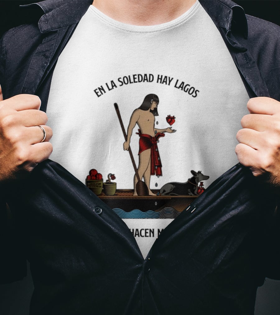En La Soledad Hay Lagos Que Te Hacen Moverte T-Shirt