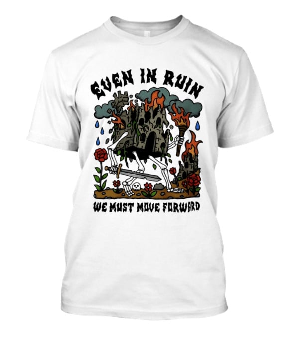 Even In Ruin Skeleton Castle We Must Move Forward Flame And Sword Roses T-Shirt