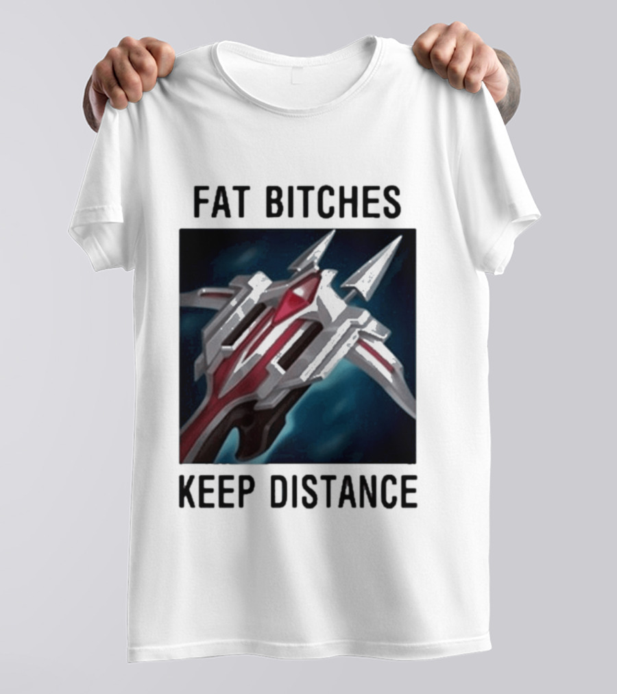 Fat Bitches Keep Distance Magic Crossbow League Of Legends T-Shirt