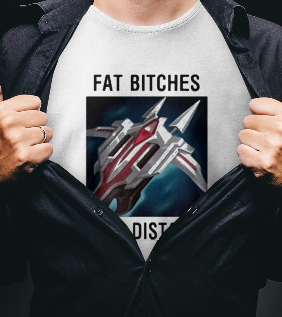 Fat Bitches Keep Distance Magic Crossbow League Of Legends T-Shirt