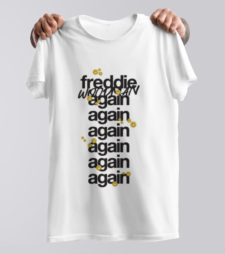 Freddie Woodman Again Again Again Again Again T-Shirt