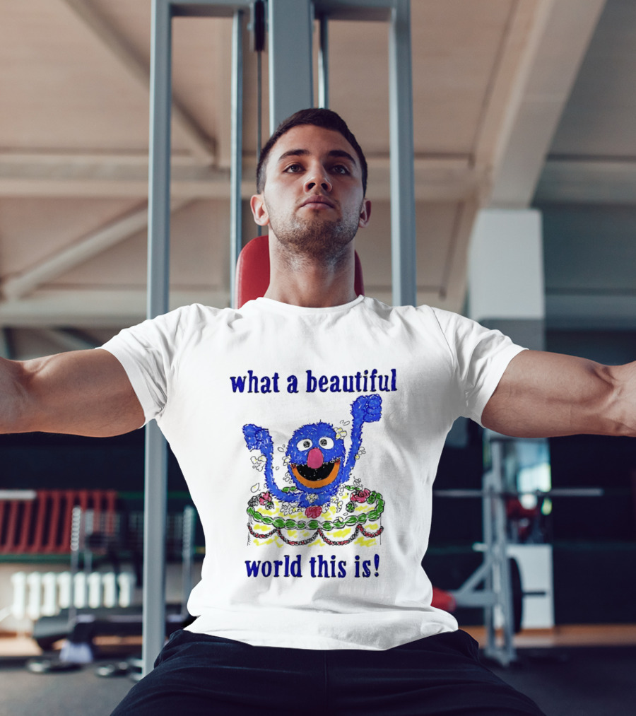 Grover Happy Celebration What A Beautiful World This Is T-Shirt