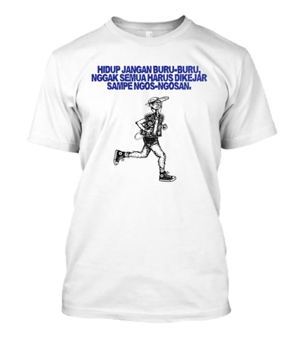 Hidup Jangan Buru Buru Nggak Semua Harus Dikejar Sampe Ngos Ngosan Casual Running Man T-Shirt