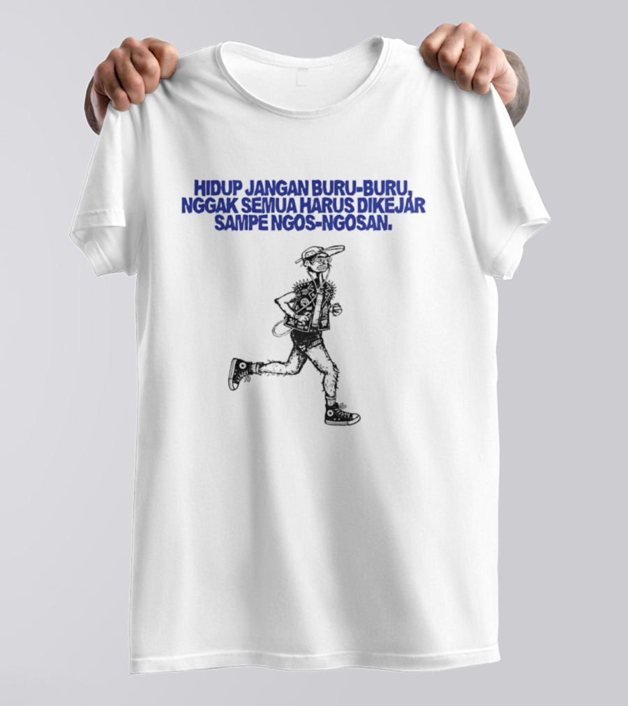 Hidup Jangan Buru Buru Nggak Semua Harus Dikejar Sampe Ngos Ngosan Casual Running Man T-Shirt