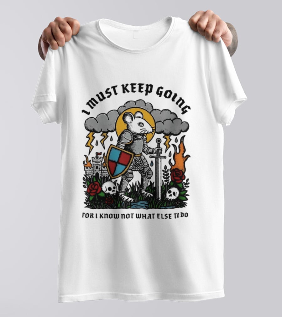I Must Keep Going Mouse Knight Sword Roses Lightning Skulls T-Shirt