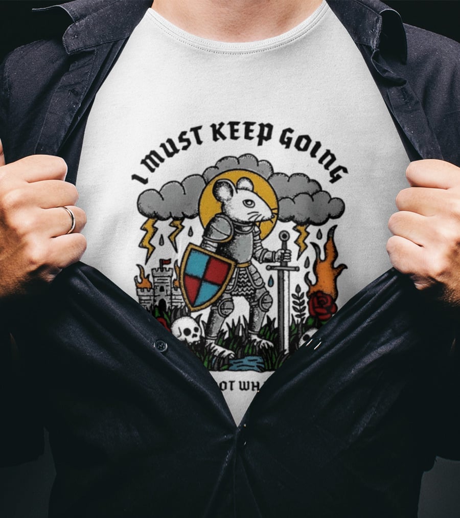 I Must Keep Going Mouse Knight Sword Roses Lightning Skulls T-Shirt
