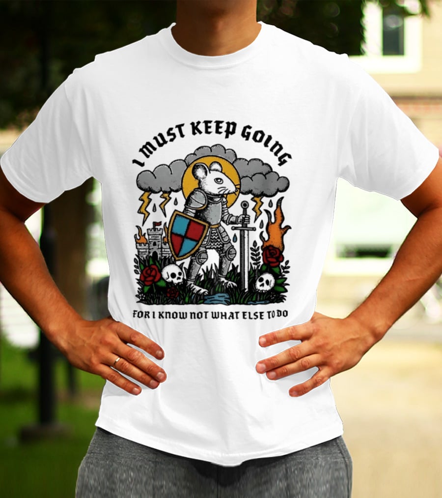 I Must Keep Going Mouse Knight Sword Roses Lightning Skulls T-Shirt