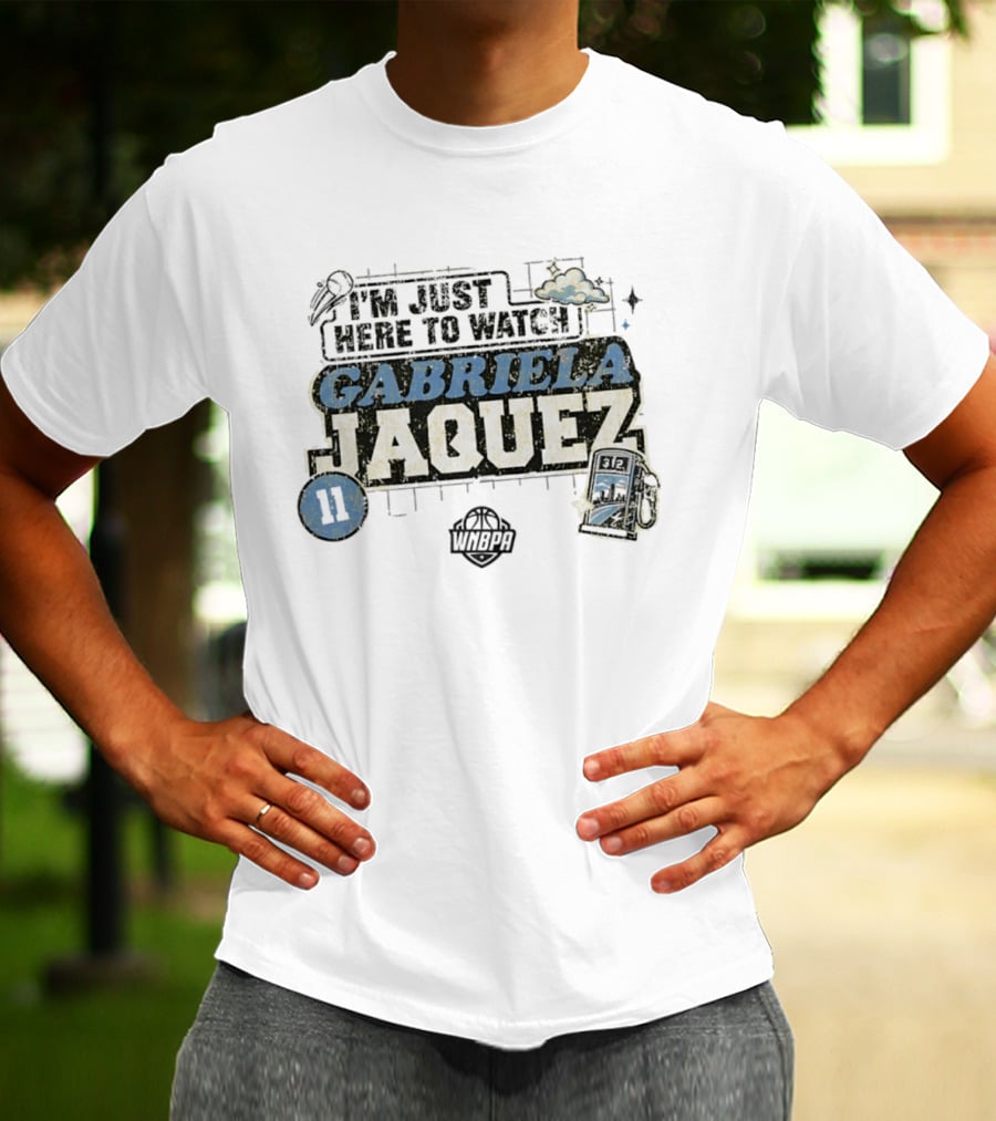 I'm Just Here To Gabriela Jaquez 11 WNBPA T-Shirt