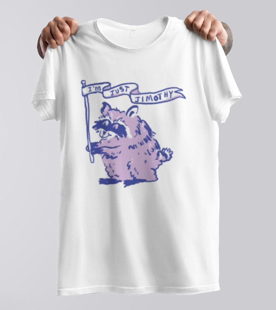 I'm Just Jimothy Raccoon T-Shirt