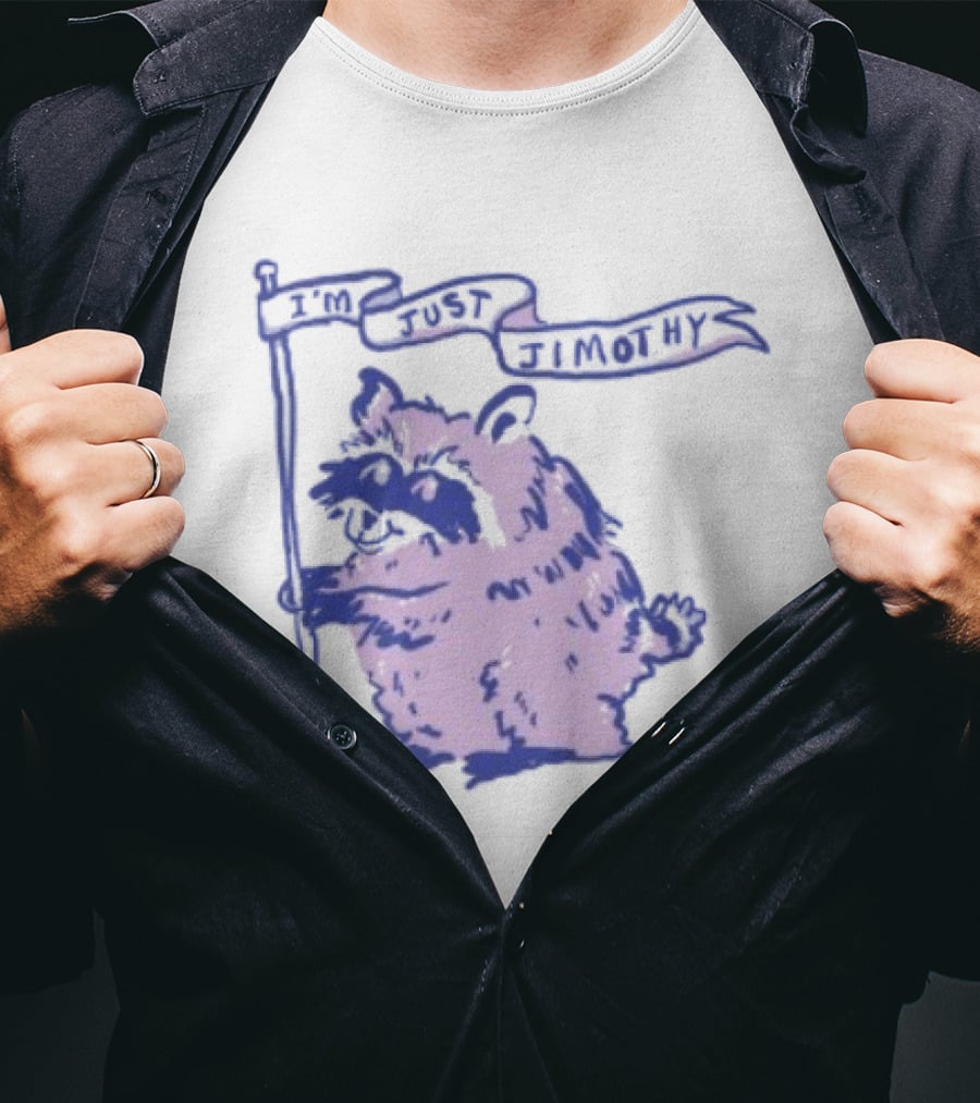 I'm Just Jimothy Raccoon T-Shirt