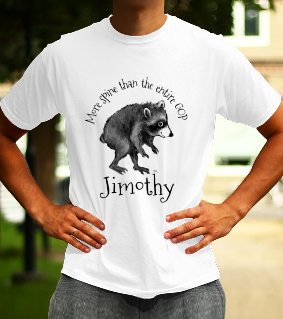 Jimothy More Spine Than The Entire GOP Raccoon T-Shirt