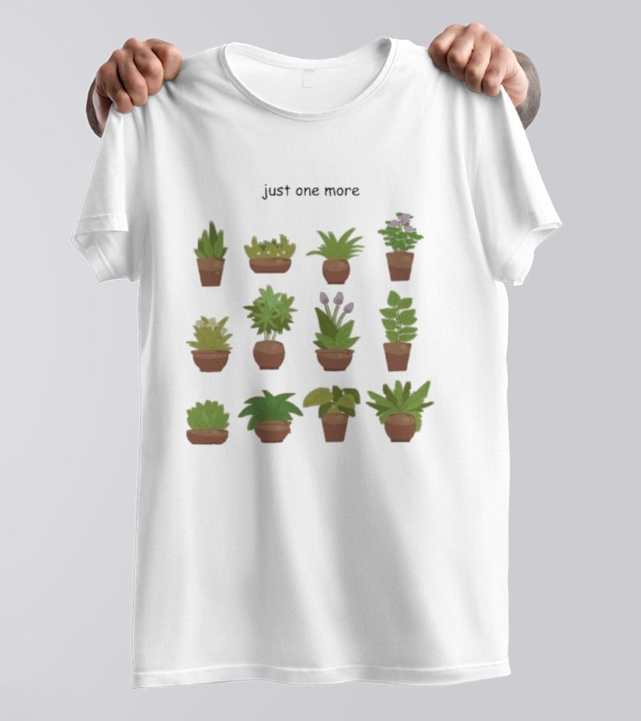 Just One More Collection Of Plant Pots T-Shirt