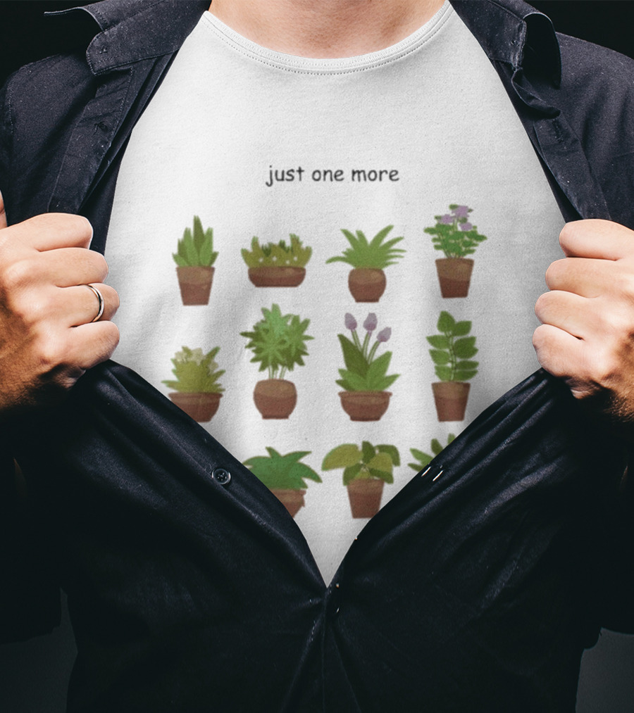 Just One More Collection Of Plant Pots T-Shirt