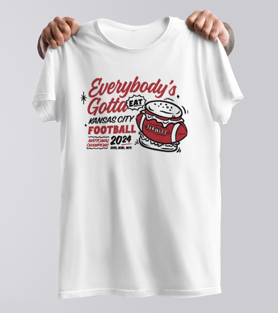 Kansas City Football Everybody's Gotta Eat 2024 National Champions T-Shirt