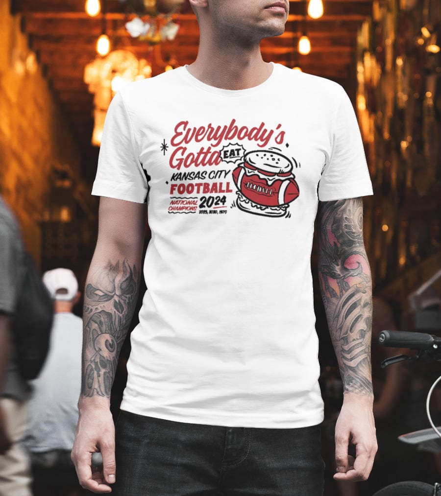Kansas City Football Everybody's Gotta Eat 2024 National Champions T-Shirt