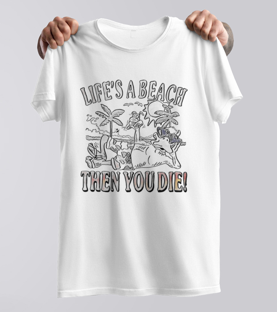 Life's A Beach Then You Die Sarcastic Ducks Palm Trees Humor T-Shirt