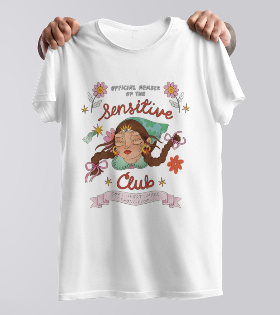 Official Member Of The Sensitive Club Soft Hearts Make Strong People Flowers Bow Braided Hair T-Shirt