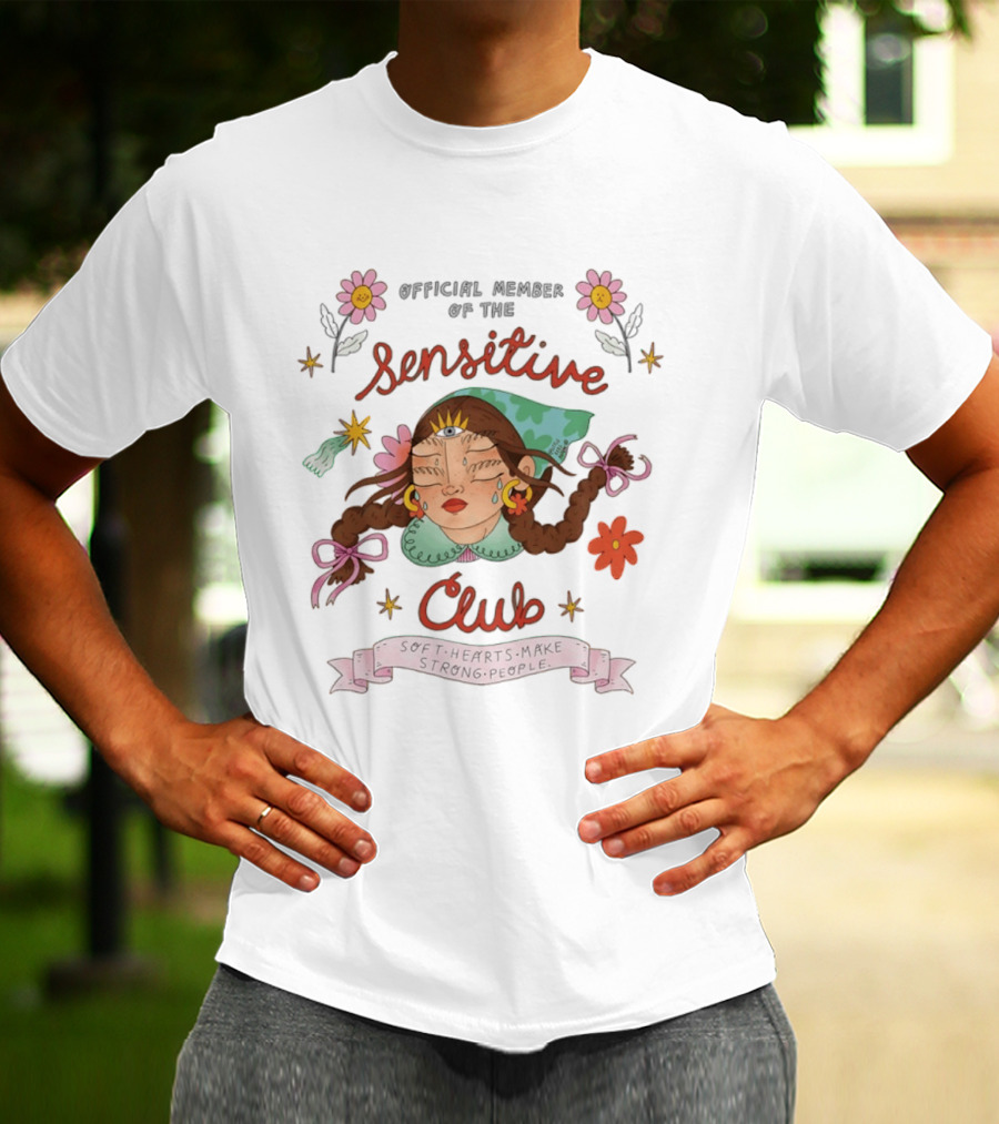 Official Member Of The Sensitive Club Soft Hearts Make Strong People Flowers Bow Braided Hair T-Shirt