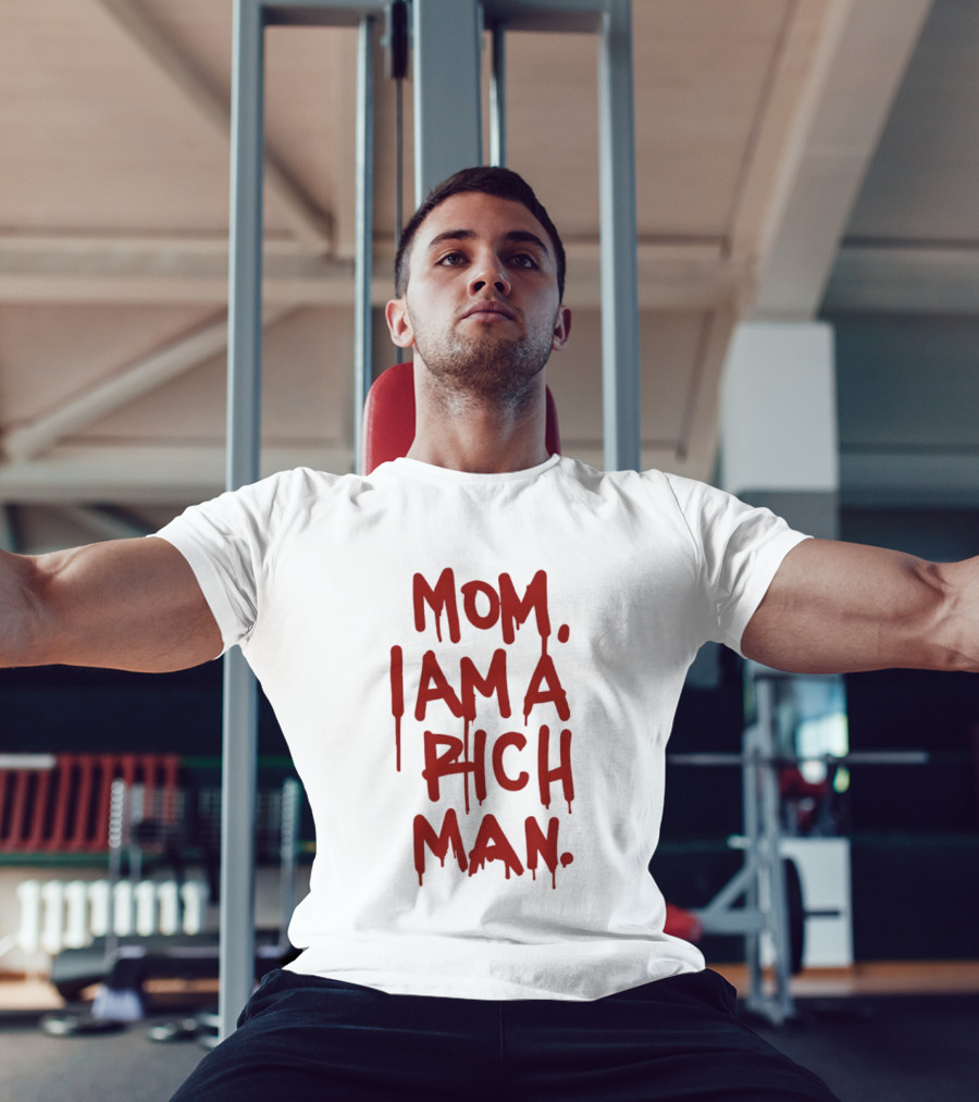 Mom I Am A Rich Man Bold Red Dripping Letters T-Shirt