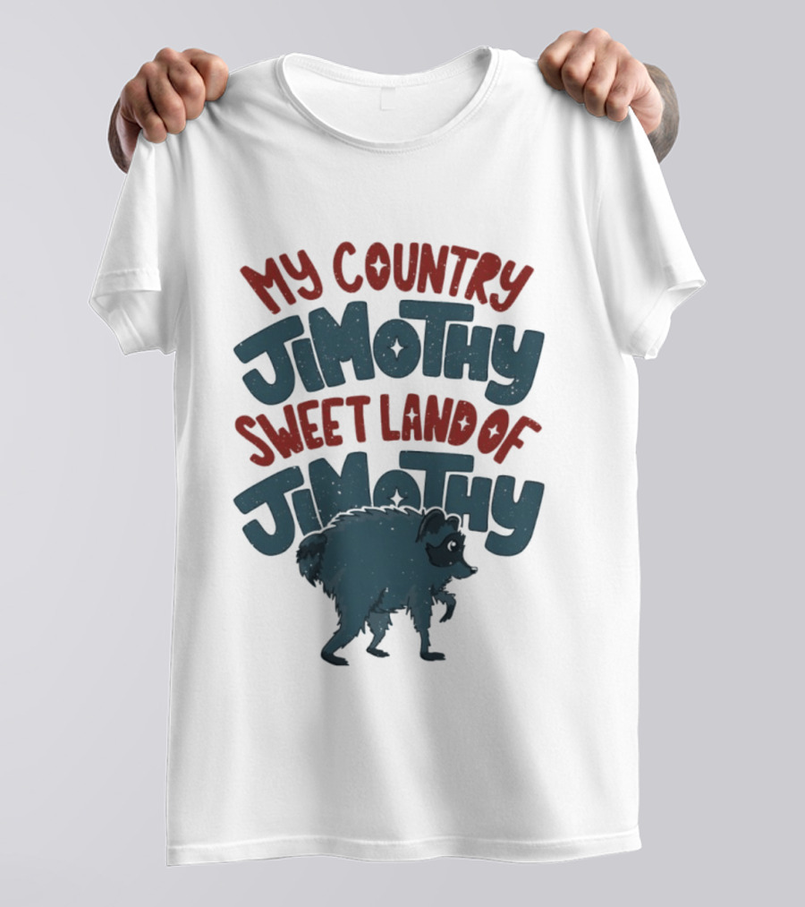 My Country Jimothy Sweet Land Of Jimothy Raccoon T-Shirt