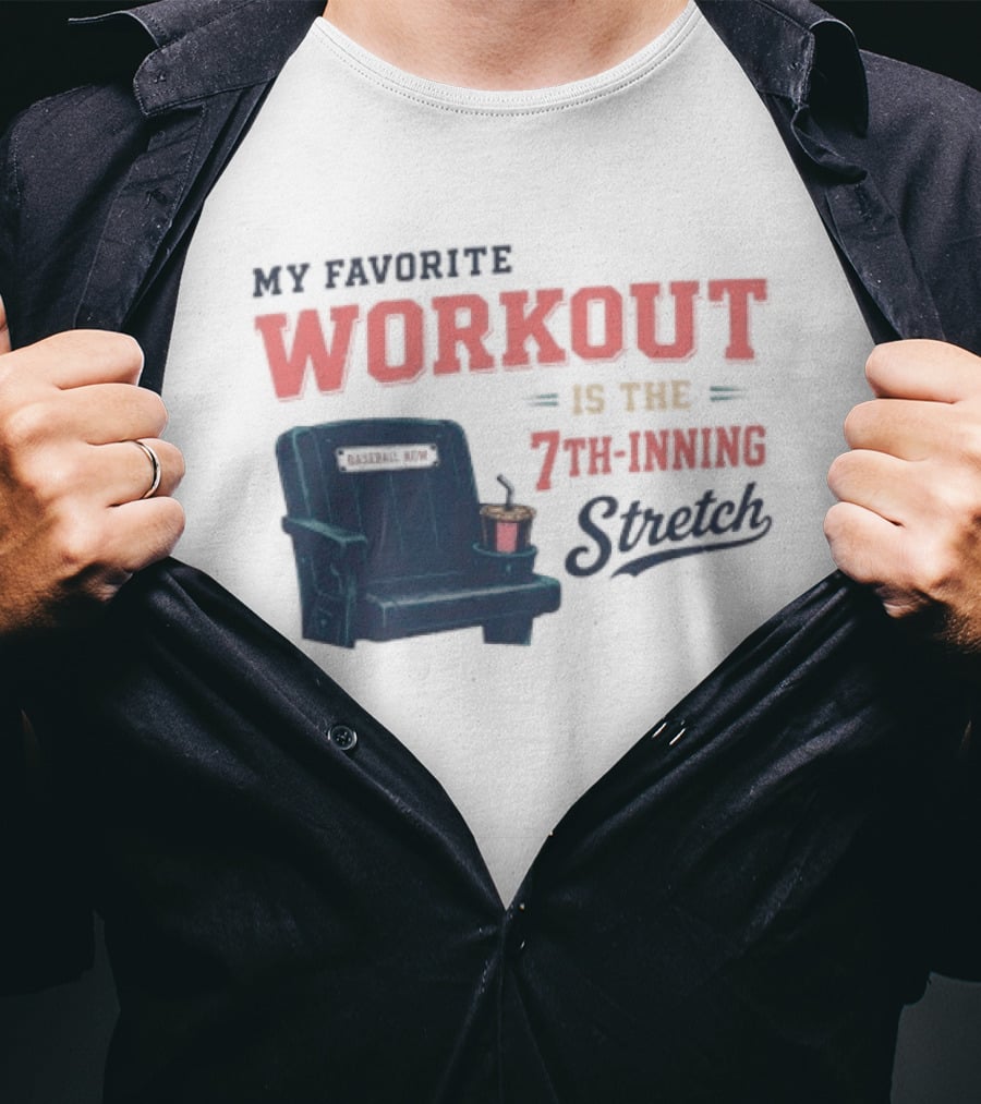My Favorite Workout Is The 7th Inning Stretch Stadium Seat T-Shirt