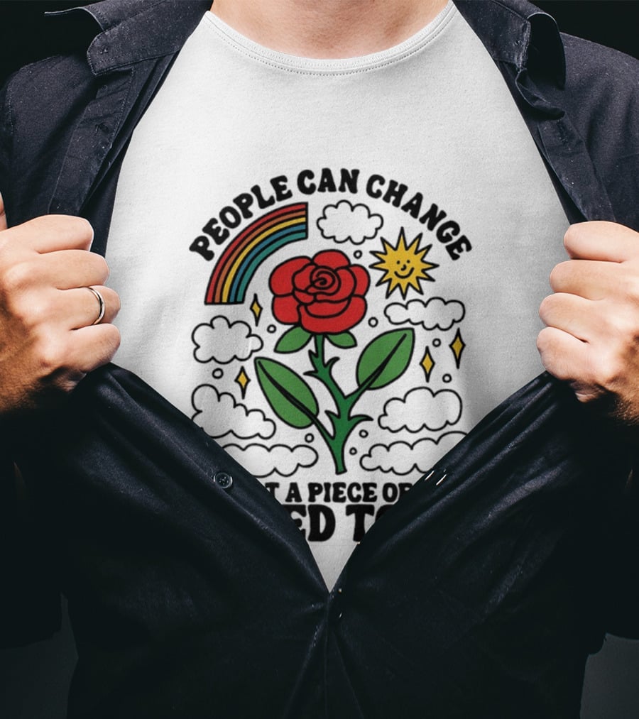 People Can Change I'm Not A Piece Of Shit I Used To Be Rose Rainbow Sun T-Shirt