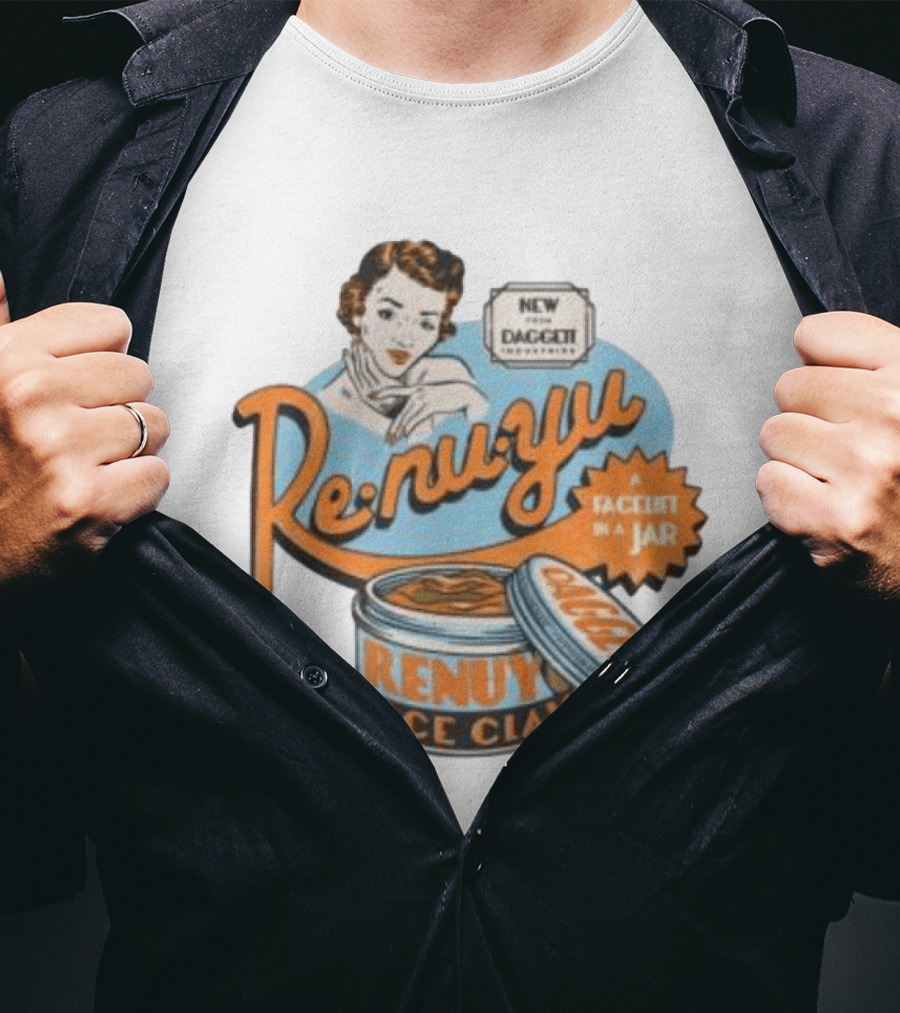 Re Nu Yu Face Clay Daggett Industries Facelift In A Jar T-Shirt
