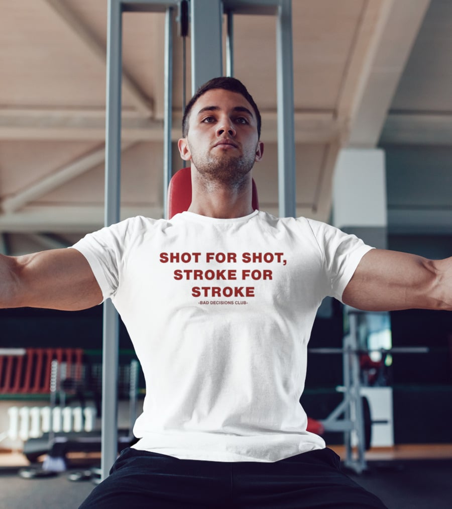 Shot For Shot Stroke For Stroke Bad Decisions Club T-Shirt