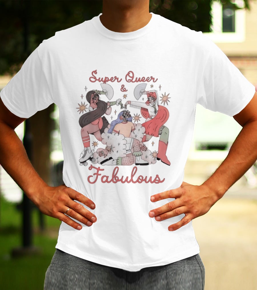 Super Queer Fabulous LGBTQ Pride Inclusive Energetic Celebration T-Shirt