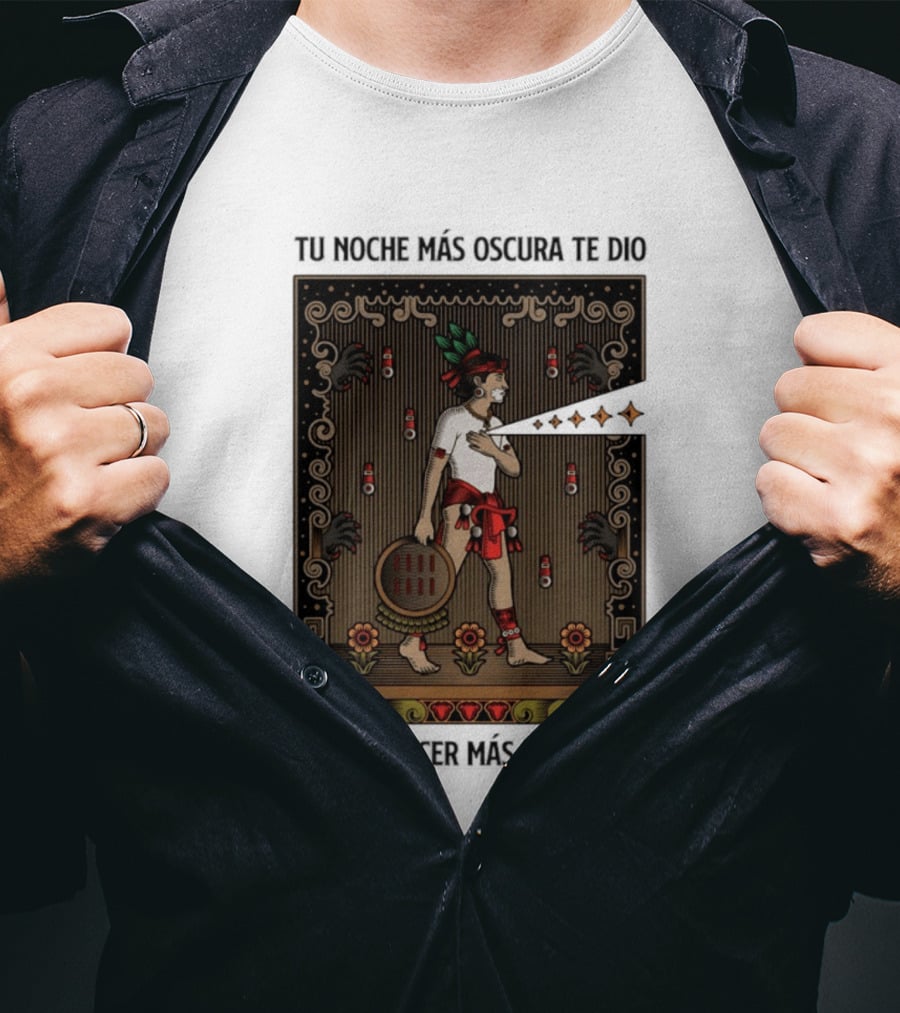 Tu Noche Más Oscura Te Dio Un Amanecer Más Brillante Guerrero Azteca Arte Mexicano Tradicional T-Shirt