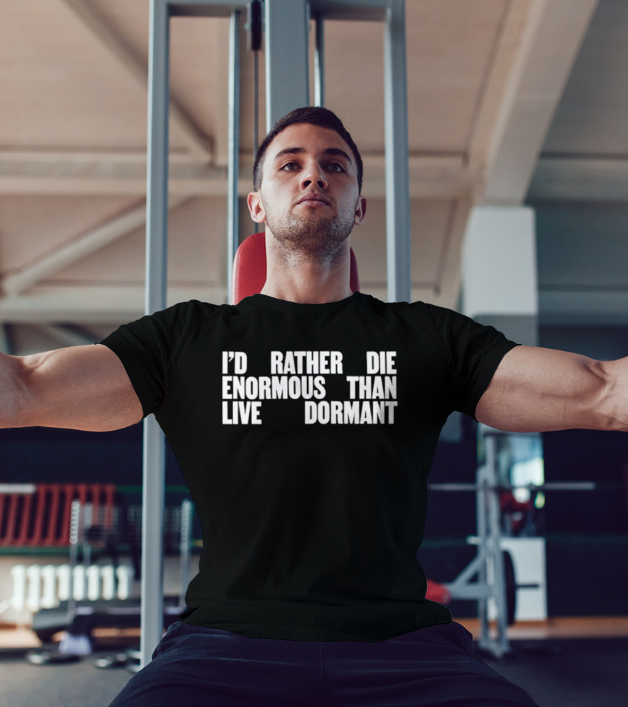 I'd Rather Die Enormous Than Live Dormant Jay Z T-Shirt