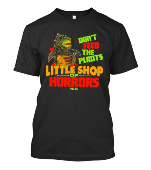 Don't Feed The Plants Little Shop Of Horrors Audrey II Frank Oz Film T-Shirt