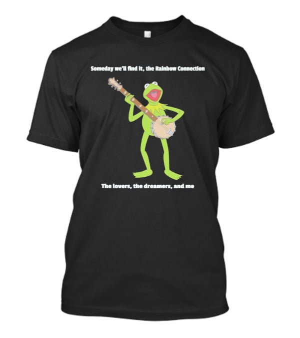 Someday We'll Find It The Rainbow Connection The Lovers The Dreamers And Me Kermit The Frog Banjo T-Shirt