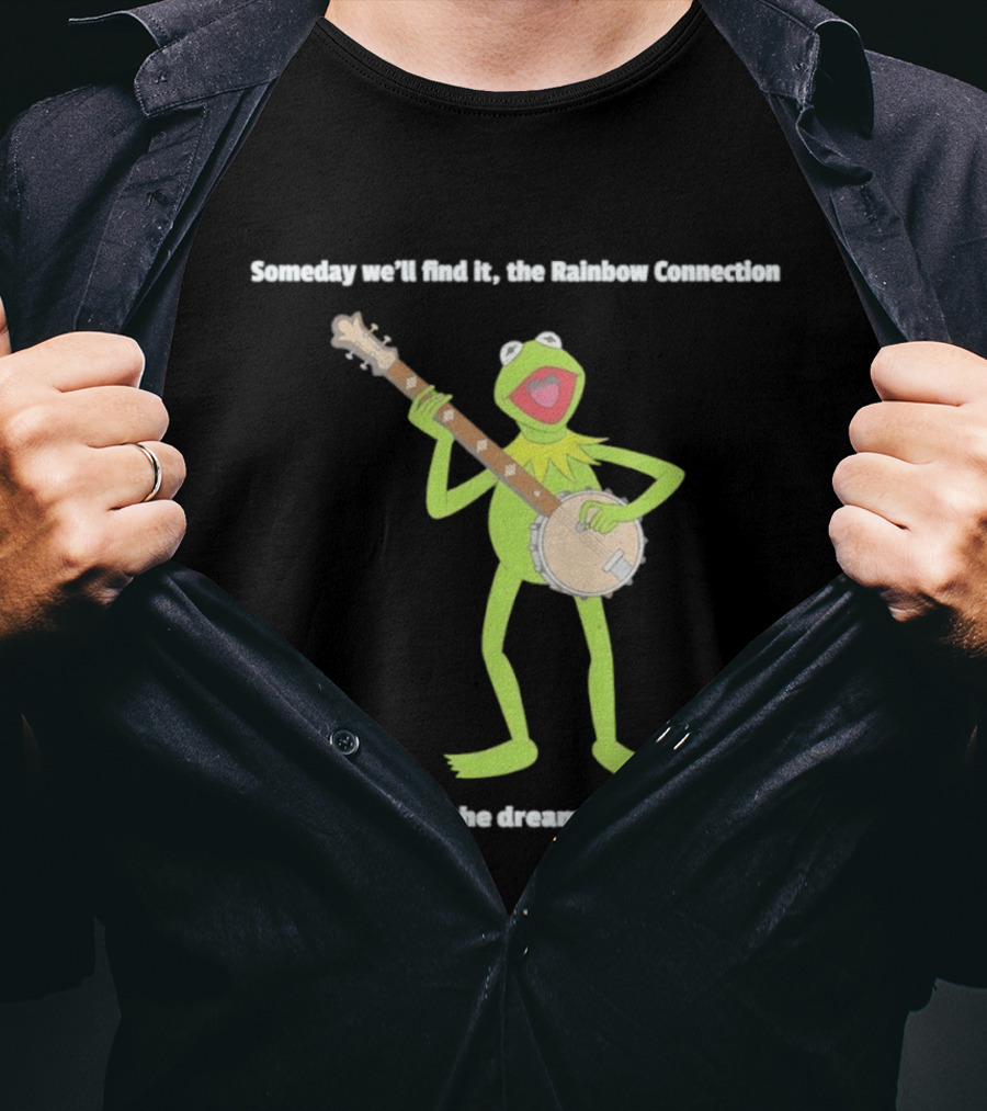 Someday We'll Find It The Rainbow Connection The Lovers The Dreamers And Me Kermit The Frog Banjo T-Shirt