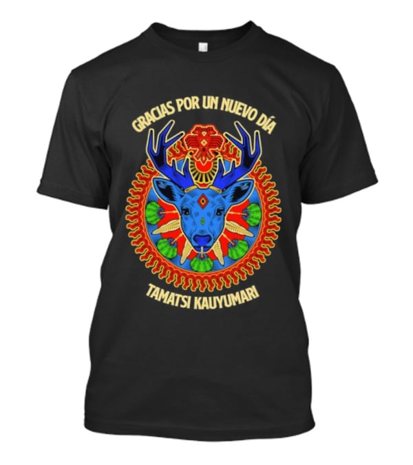Gracias Por Un Nuevo Día Tamatsi Kauyumari Deer Symbolism T-Shirt