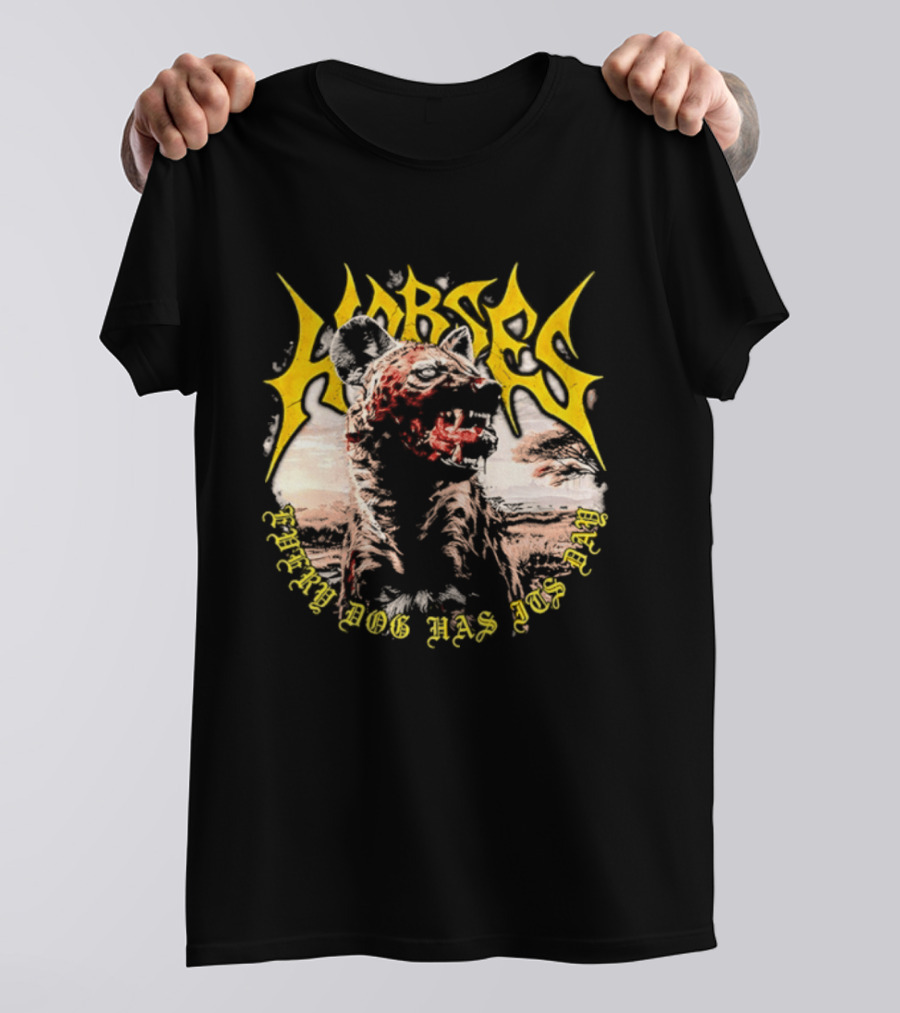 Horses Every Dog Has Its Day Hyena Animal T-Shirt