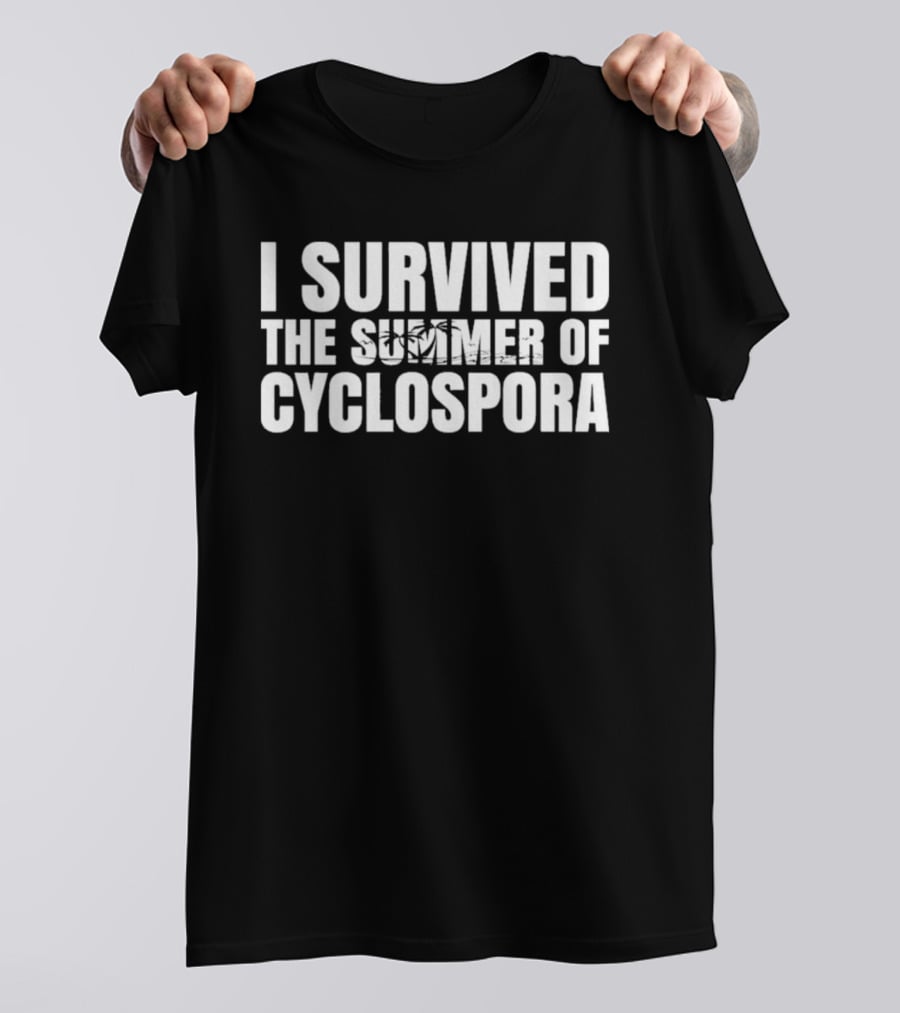 I Survived The Summer Of Cyclospora T-Shirt
