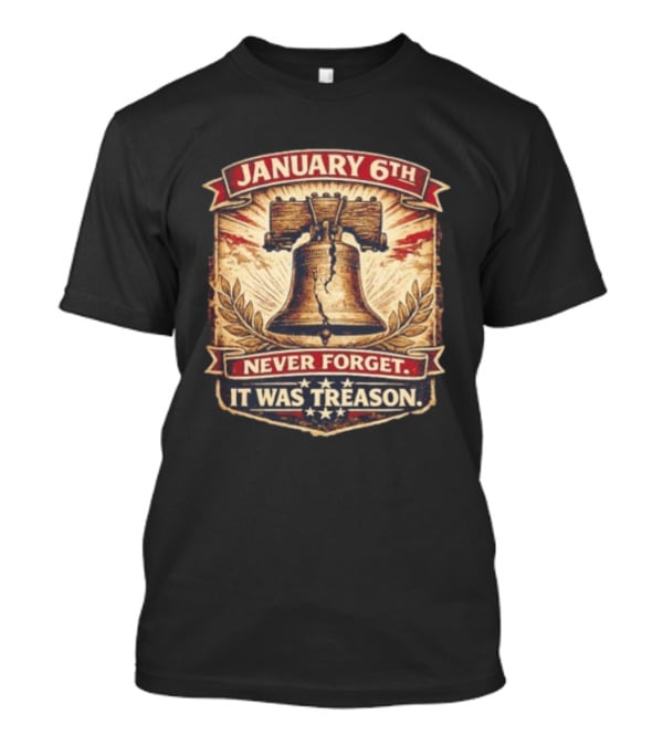 Liberty Bell January 6th Never Forget It Was Treason T-Shirt