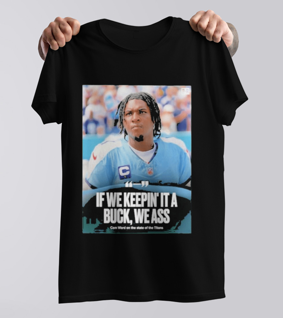 If We Keepin It A Buck We Ass Cam Ward Titans T-Shirt