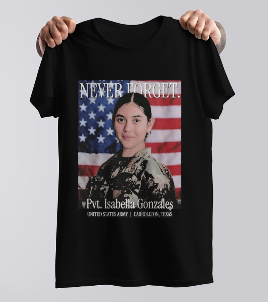 Never Forget Pvt Isabella Gonzales United States Army T-Shirt