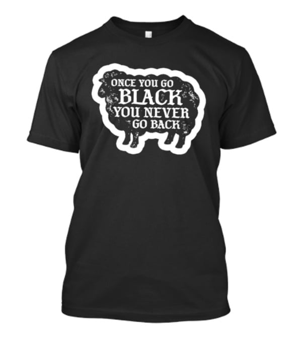Once You Go Black You Never Go Back Sheep T-Shirt