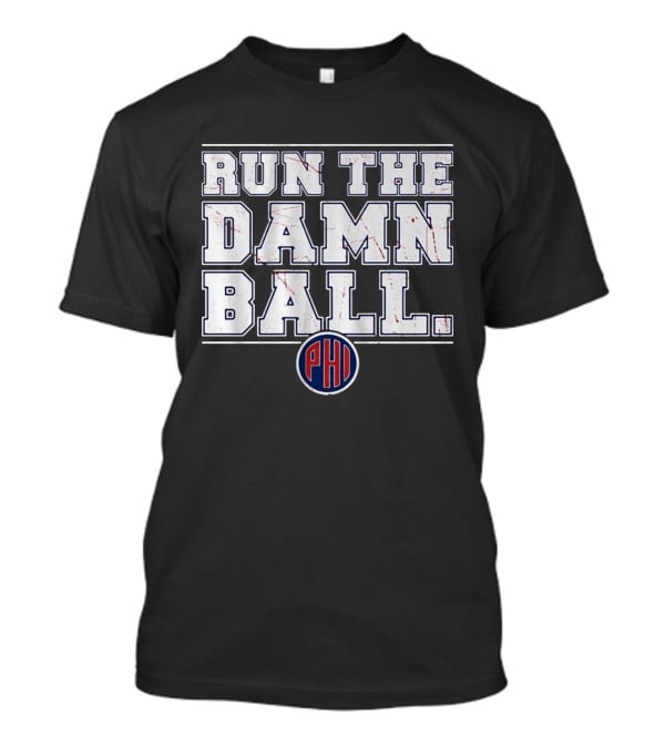 Philadelphia Phillies Run The Damn Ball T-Shirt