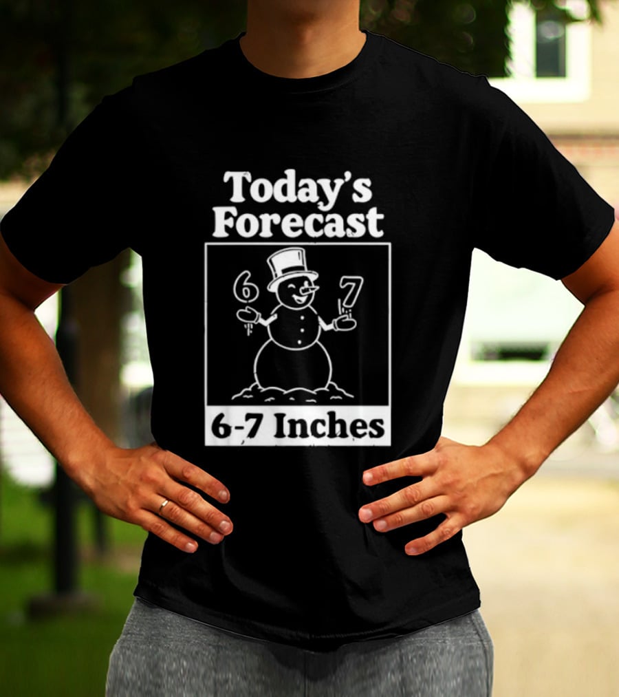Today's Forecast Snowman 6 7 Inches Winter Humor T-Shirt