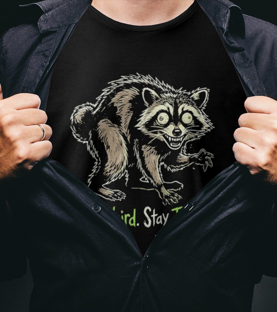 Stay Weird Stay Jimothy Raccoon T-Shirt