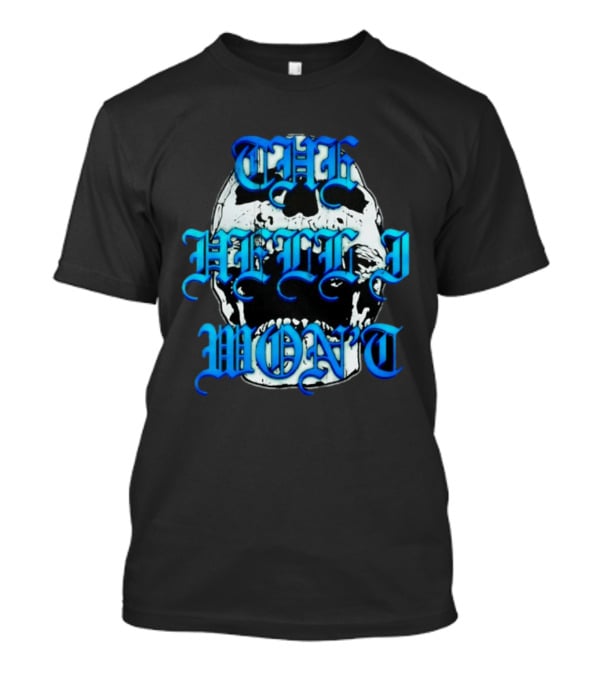 The Hell I Won't Skull Gothic Edgy T-Shirt