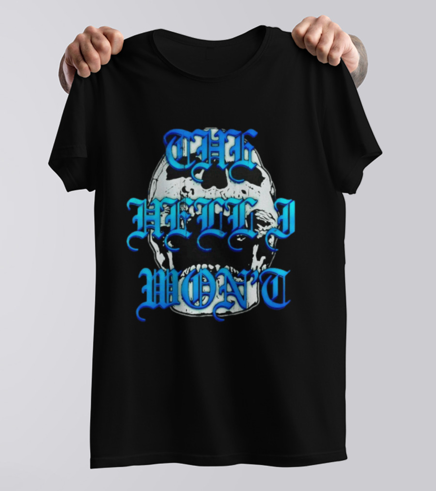 The Hell I Won't Skull Gothic Edgy T-Shirt
