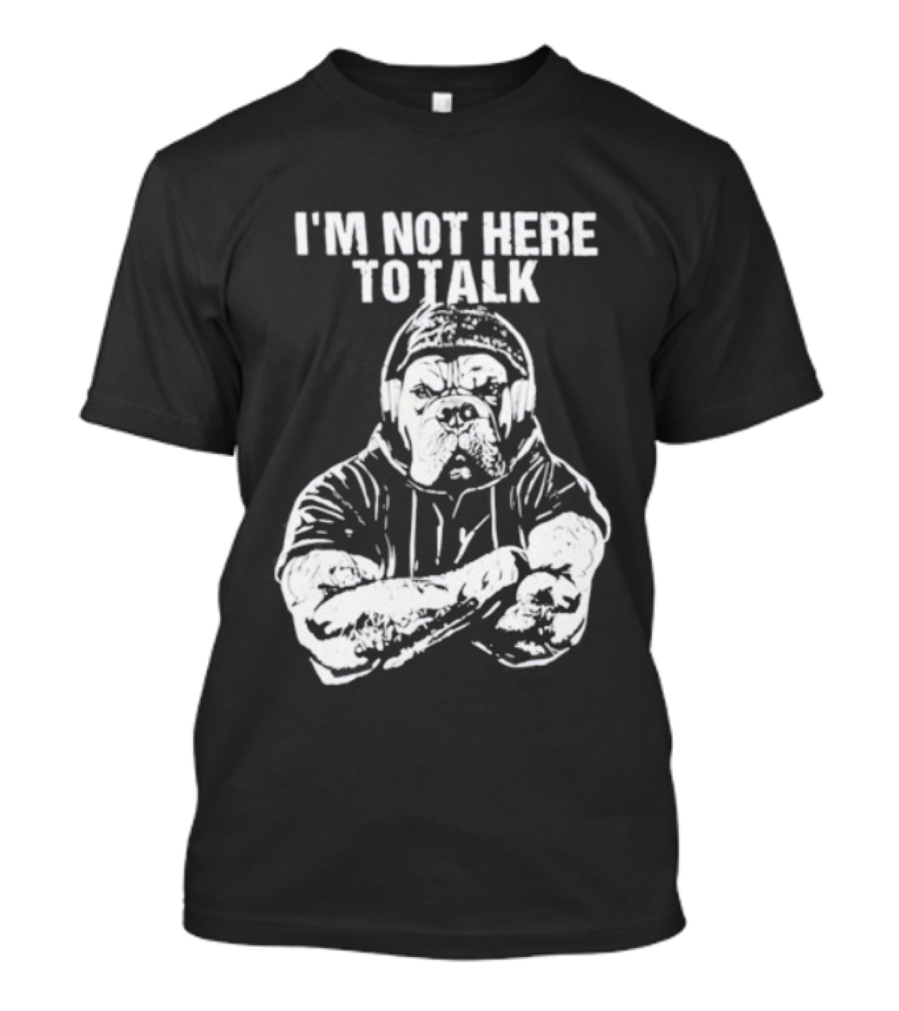 Trevor Rogers Bulldog I'm Not Here To Talk Mood T-Shirt