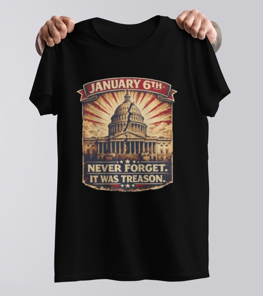 January 6th Capitol Never Forget It Was Treason T-Shirt